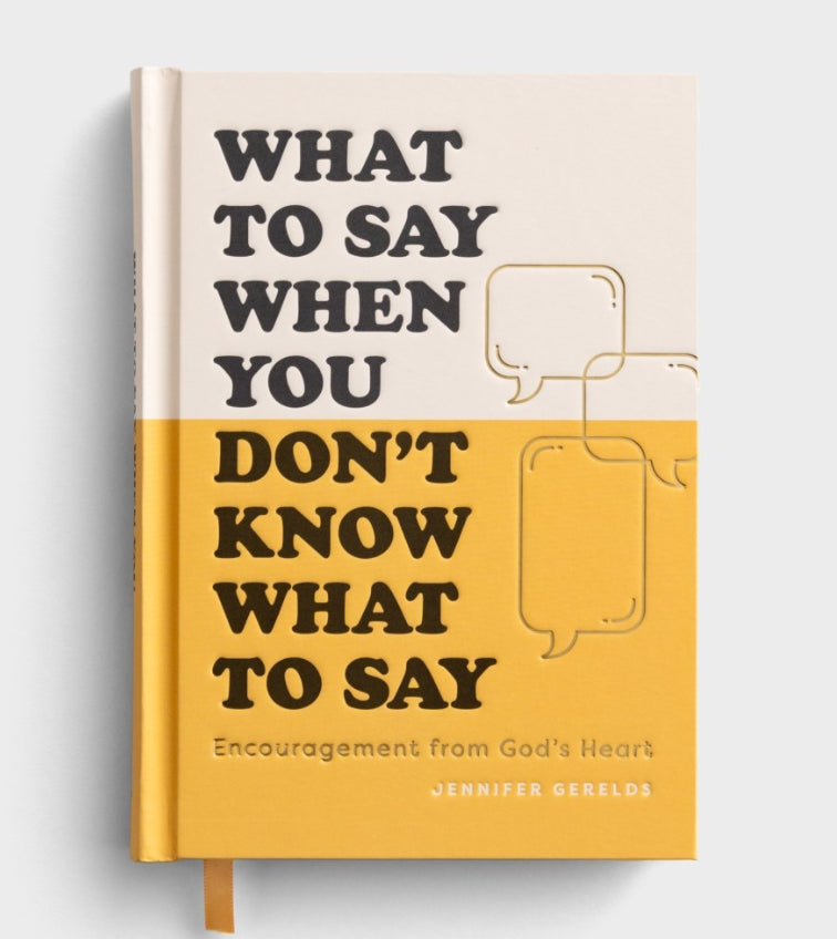 What To Say When You Don’t Know What To Say